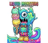Liquid Monsters a melting world of fun and creativity: coloring book | 35 pages | spark of creativity | splash of fun
