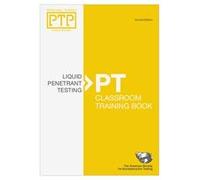 Liquid Penetrant Testing: Classroom Training Book (PERSONNEL TRAINING PUBLICATIONS SERIES) Second edition