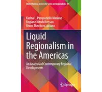 Liquid Regionalism in the Americas: An Analysis of Contemporary Regional Developments (United Nations University Series on Regionalism, 29)
