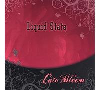Liquid State - Late Bloom