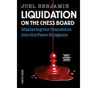 Liquidation on the Chess Board New and Expanded Edition: Mastering the Transition into the Pawn Ending