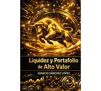 Liquidez y Portafolio de Alto Valor: "Quien domina la liquidez domina el mercado, no al revés"