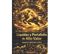 Liquidez y Portafolio de Alto Valor: "Quien domina la liquidez domina el mercado, no al revés"