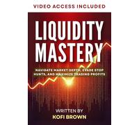 Liquidity Mastery: Navigate Market Depth, Evade Stop Hunts, and Maximize Trading Profits