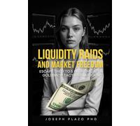 Liquidity Raids & Market Freedom: Escape the 9-5 with SMC, ICT, and Goldbach Tactics: Trade like the banks. Win like the whales.