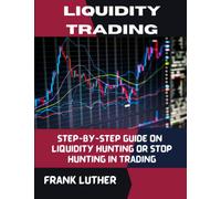 Liquidity trading: Step-by-step guide on Liquidity Hunting or Stop Hunting in Trading