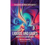 Liquids and Gases: Principles of Fluid Mechanics: 1 (Secrets of the Universe)