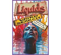 Liquids Word Search: A Liquid-Focused Puzzle Adventure Celebrating the Fluids That Drive Nature, Technology, Medicine, Art, Craft, Engineering, and Human Creativity