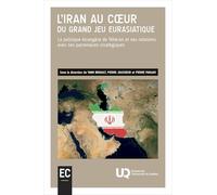 L'Iran au coeur du grand jeu eurasiatique: La politique étrangère de Téhéran et ses relations avec ses partenaires stratégiques 2026