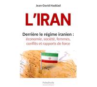 L'IRAN: Derrière le régime iranien : économie, société, femmes, conflits et rapports de force