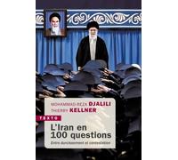 L'Iran en 100 questions: Entre durcissement et contestation