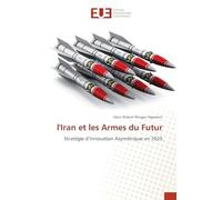 l'Iran et les Armes du Futur: Stratégie d’Innovation Asymétrique en 2025