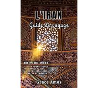 L'IRAN Guide de voyage 2026: Voyagez intelligemment, vivez richement etexplorez l'Iran comme un local avec des conseilsd'initiés et des informations culturelles