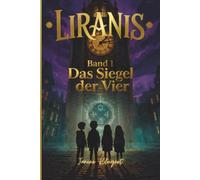 Liranis - Das Siegel der Vier: Ein Fantasyroman für Kinder ab 10 Jahren - Band 1 der Liranis-Trilogie