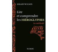 Lire et comprendre les hiéroglyphes: La méthode