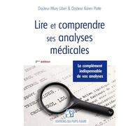 Lire et comprendre ses analyses médicales: Le complément indispensable de vos analyses