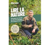 Lire la nature: Décryptez les secrets du ciel, des paysages de la faune et de la flore