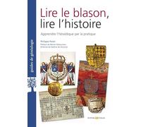 Lire le blason, lire l'histoire: Apprendre l'héraldique par la pratique
