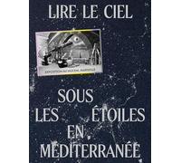 Lire le ciel: Sous les étoiles en Méditerranée