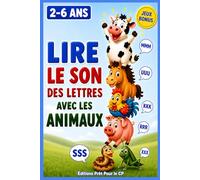 Lire le son des lettres avec les animaux: Préparer la lecture au CP - Inspiré méthode Céline Alvarez - Niveau maternelle (petit, moyenne, grande section): 1 (Prêt pour le CP)