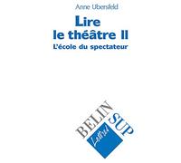 Lire Le Theatre. Tome 2, L'Ecole Du Spectateur