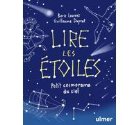 Lire les étoiles: Petit cosmorama du ciel
