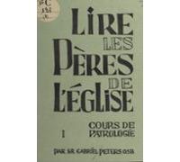 Lire Les Pères De Léglise (1). Cours De Patrologie (ebook)