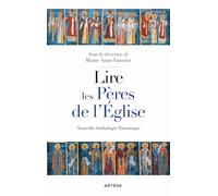 Lire les Pères de l'Eglise: Nouvelle anthologie patristique