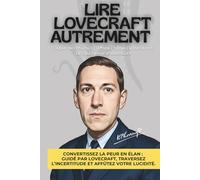 Lire Lovecraft autrement: 150 fiches pratiques pour tirer parti de l’horreur cosmique, nommer ses peurs, clarifier le flou, stimuler l’imaginaire, s’ancrer.