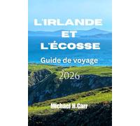 L'Irlande et l'Écosse Guide de voyage 2026: Guide du voyageur en Irlande et en Écosse
