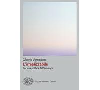 L'irrealizzabile. Per una politica dell’ontologia (Piccola biblioteca Einaudi. Big)