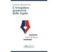 L'irregolare geometria delle tegole (Paper & Poetry)