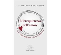 L'irrequietezza dell'amore. Dal «tempo delle mele» al nuovo millennio (Fuori collana)