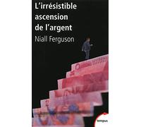 L'irrésistible ascension de l'argent: De Babylone à Wall Street