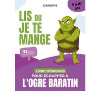 Lis ou je te mange ! Le journal de l'ogre Baratin: Livre d'énigmes pour développer l'esprit critique et la logique · Dès 9 ans