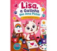 Lisa, a Gatinha que Ama Pintar: Livro Infantil de Colorir | 1ª Edição