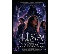 Lisa and the Secret of the Silver Stars: A Fantasy Adventure of Magic and Mystery