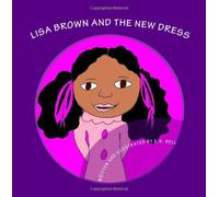 Lisa Brown and the New Dress: Written and illustrated by E.H. Bell