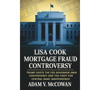 Lisa Cook Mortgage Fraud Controversy: Trump Ousts the Fed Governor Amid Controversy and the Fight for Central Bank Independence