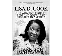 Lisa Cook: One Woman’s Fight to Redefine Power and Progress in America: How a Resilient Economist Challenged Politics, Defended the Fed, and Shaped the Future of Equality