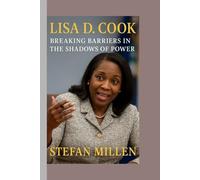 LISA D COOK: BREAKING BARRIERS IN THE SHADOWS OF POWER