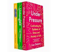 Lisa Damour Collection 3 Books Set (The Emotional Lives of Teenagers, Untangled, Under Pressure)