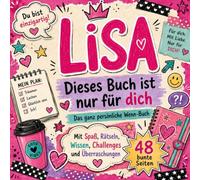Lisa - Dieses Buch ist nur für dich: Das ganz persönliche Wenn-Buch für Mädchen und Frauen namens Lisa - Mitmachbuch mit Spaß, Rätseln, Wissen, ... Geburtstag, Namenstag, Nikolaus oder Ostern