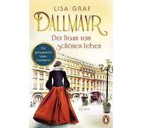 Lisa Graf Dallmayr. Der Traum vom schonen Leben (Tapa blanda)