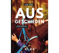 Lisa Hödl KLHE Ausgeschieden - Mein Leben im Galopprennsport: Ent (Tapa blanda)