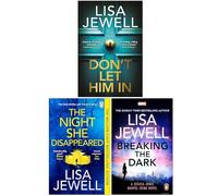 Lisa Jewell 3 Books Collection Set (Don’t Let Him In, The Night She Disappeared & Breaking the Dark)