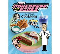 POWERPUFF GIRLS OFFICIAL COOKBOOK: The Official Cookbook