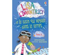 Lisa l'inventrice - Tome 3 Lisa l'inventrice et le lutin qui voyage dans le temps