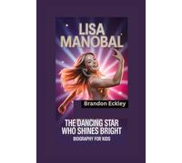 LISA MANOBAL: The Dancing Star Who Shines Bright- Biography for kids