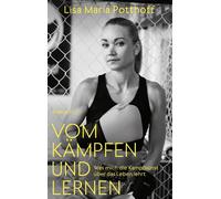 Lisa Maria Pott Vom Kämpfen und Lernen: Was mich die Kampfkunst üb (Tapa blanda)